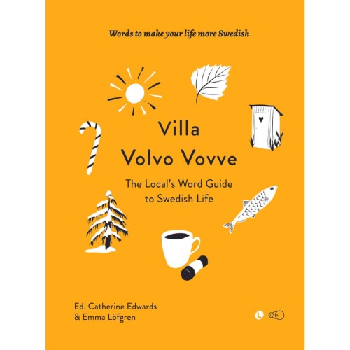 "Villa Volvo Vovve: The Local’s Word Guide to Swedish Life" - Emma Löfgren &amp; Catherine Edwards swedish culture 1