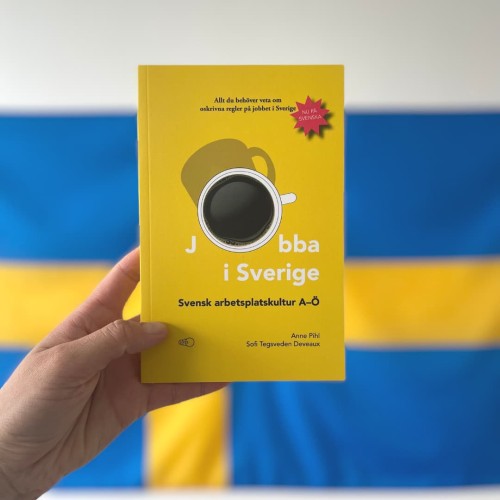 "Jobba i Sverige: Svensk arbetsplatskultur A–Ö" - Anne Pihl, Sofi Tegsveden Deveaux working in sweden 2