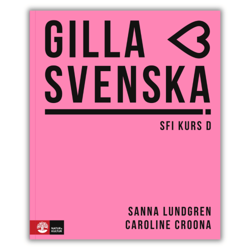 Gilla svenska D - a Swedish language textbook for SFI D level. Improve grammar, vocabulary, reading comprehension and independent communication skills. front cover