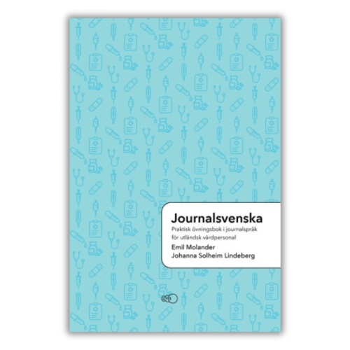 Journalsvenska - Naucz się czytać, pisać i dyktować dokumentację medyczną po szwedzku. Journalspråk, skróty, styl telegramowy i ćwiczenia dla personelu medycznego.