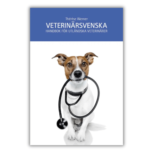 Veterinärsvenska - a Swedish textbook for foreign veterinarians. It covers veterinary terminology, symptoms, communication with animal owners, documentation and dialogues., front cover