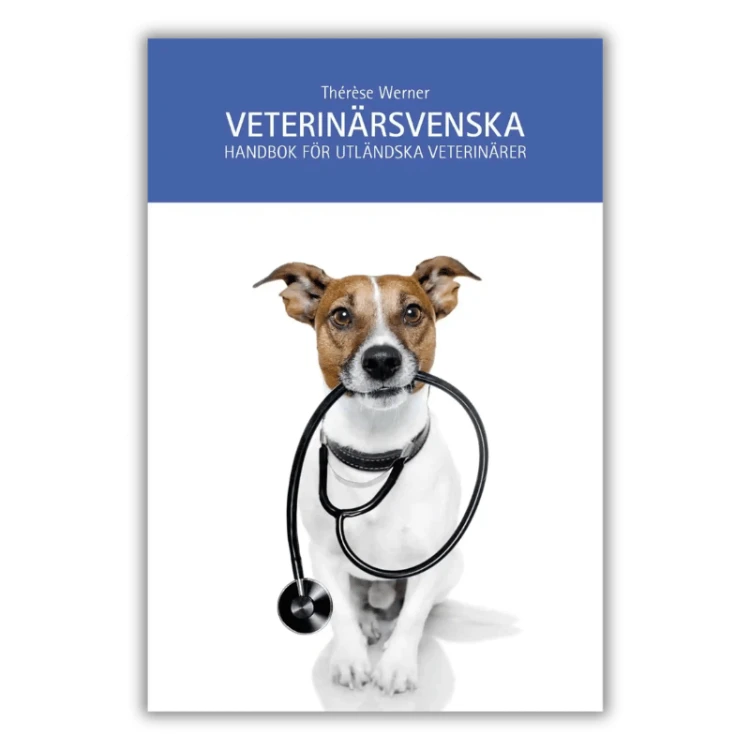 Veterinärsvenska - a Swedish textbook for foreign veterinarians. It covers veterinary terminology, symptoms, communication with animal owners, documentation and dialogues., front cover