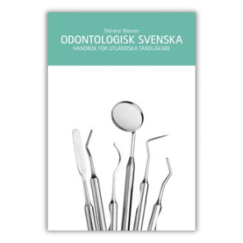 Odontologisk svenska - a Swedish textbook for foreign dentists. It covers dental terminology, symptoms, communication with patients, documentation and audio dialogues., front cover