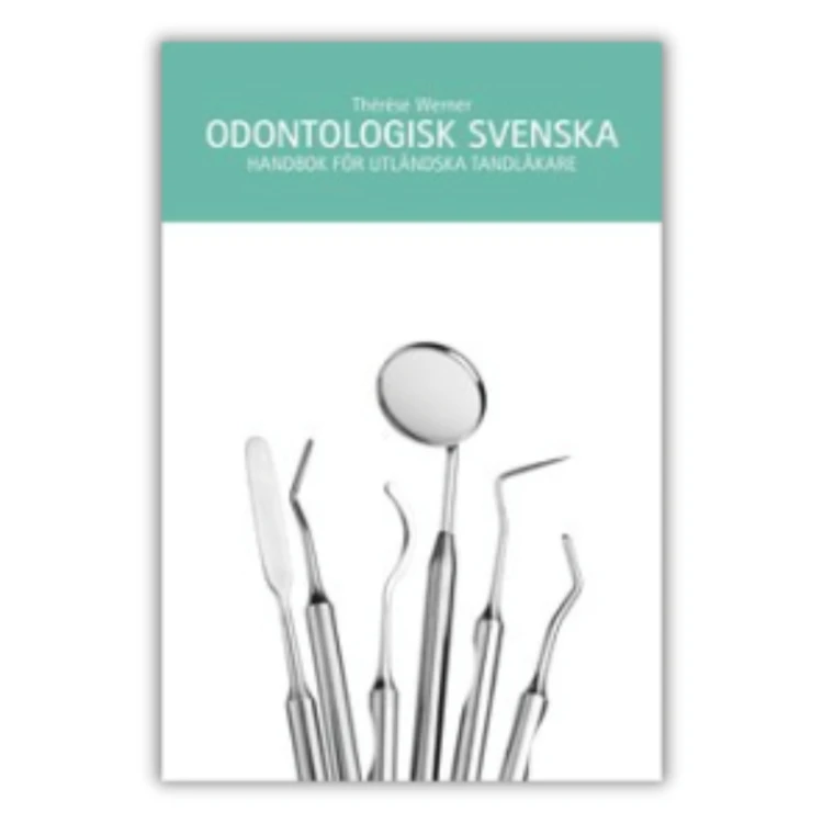 Odontologisk svenska - a Swedish textbook for foreign dentists. It covers dental terminology, symptoms, communication with patients, documentation and audio dialogues., front cover