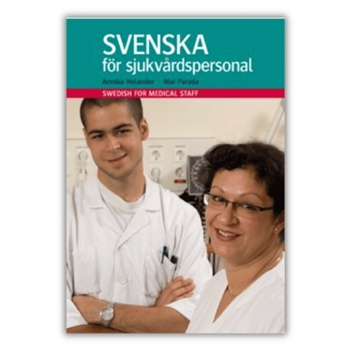 Svenska för sjukvårdspersonal - Swedish from the basics for foreign healthcare professionals. Includes authentic patient dialogues, around 1,000 words, exercises, illustrations and audio recordings. front cover