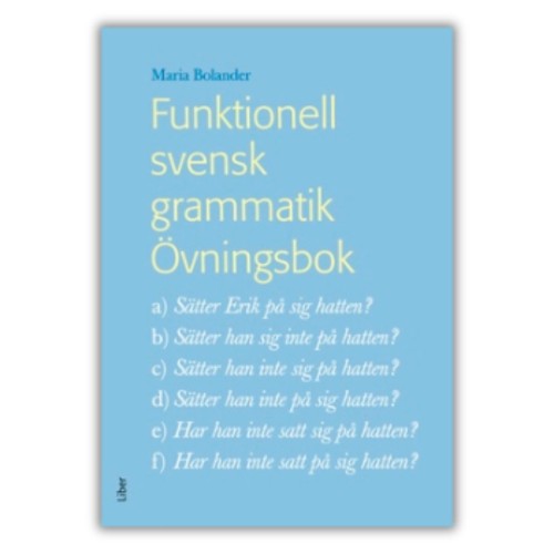Exercises with answers for all chapters of Funktionell svensk grammatik. Semantics, phonetics, morphology, syntax and word order, front cover.