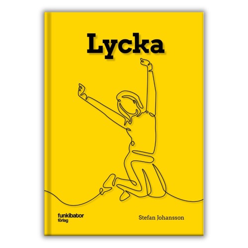 Lycka by Stefan Johansson - a Swedish-language book about happiness, life satisfaction and the influence of money, media and social expectations on our sense of happiness. Level B2.przednia okładka