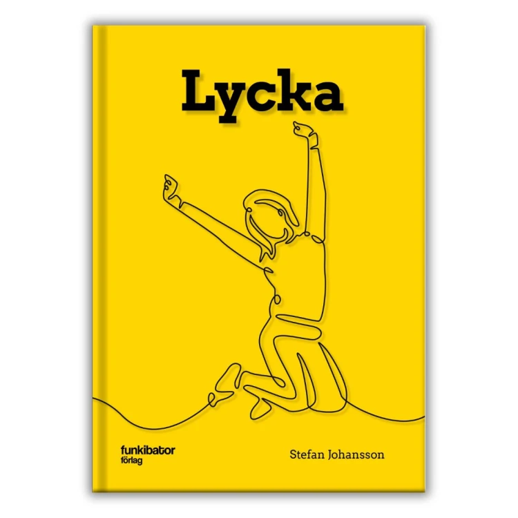 Lycka by Stefan Johansson - a Swedish-language book about happiness, life satisfaction and the influence of money, media and social expectations on our sense of happiness. Level B2.przednia okładka